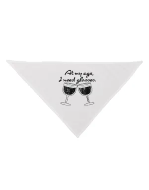 At My Age I Need Glasses - Wine Distressed Dog Bandana 26 by TooLoud