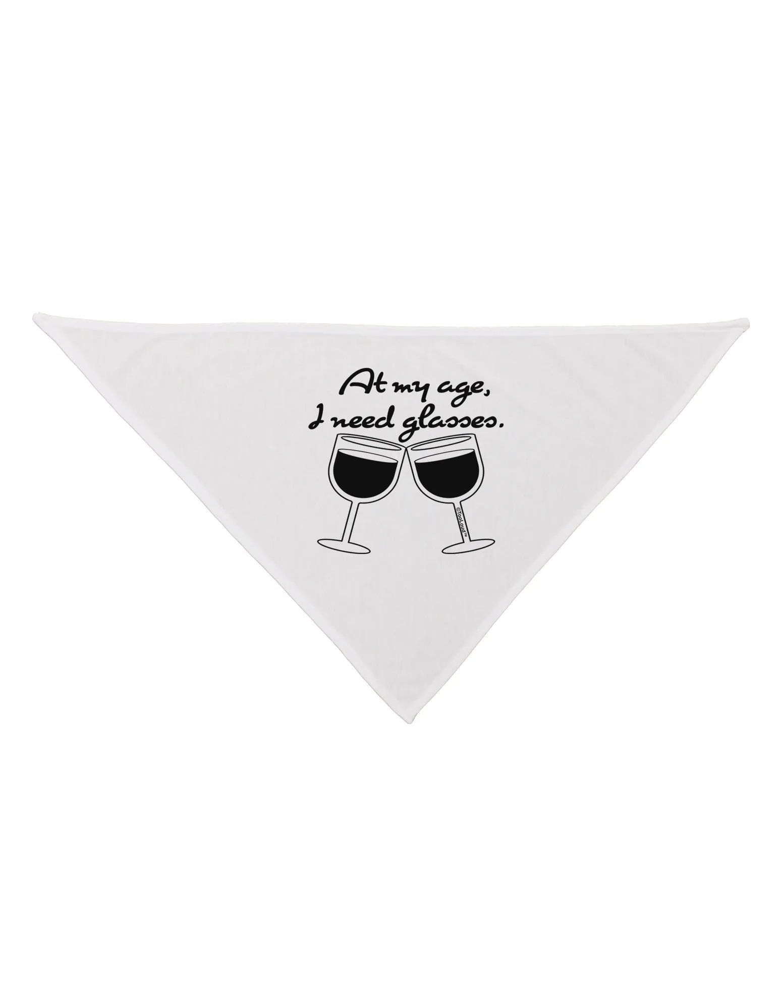 At My Age I Need Glasses - Wine Dog Bandana 26 by TooLoud