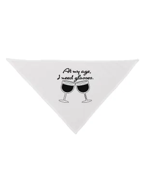At My Age I Need Glasses - Wine Dog Bandana 26 by TooLoud