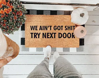 We Ain't Got Shit Try Next Door