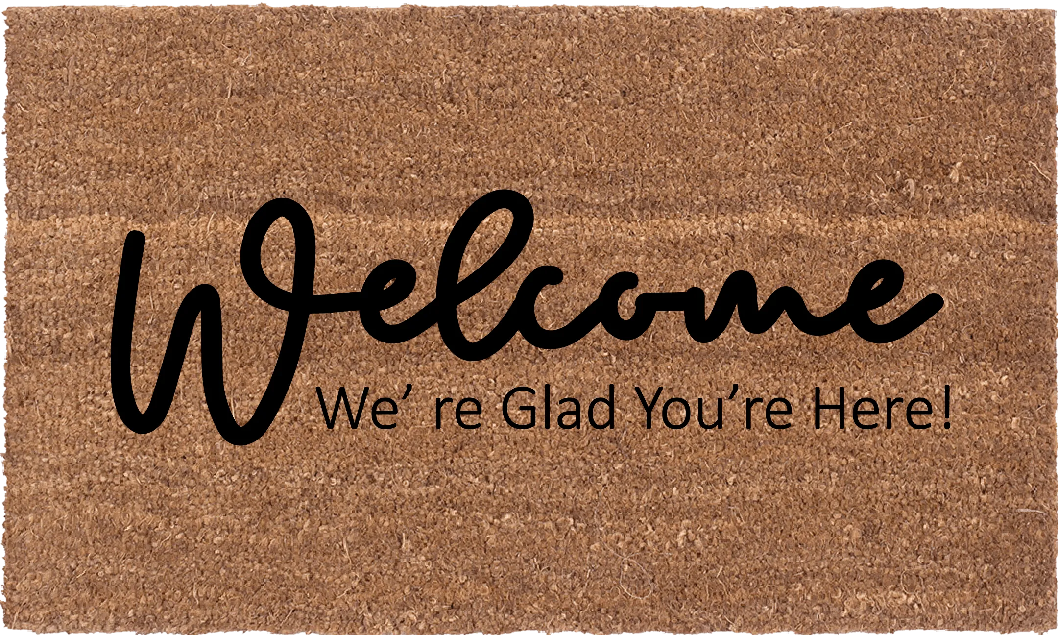 Welcome, We're Glad You're Here!